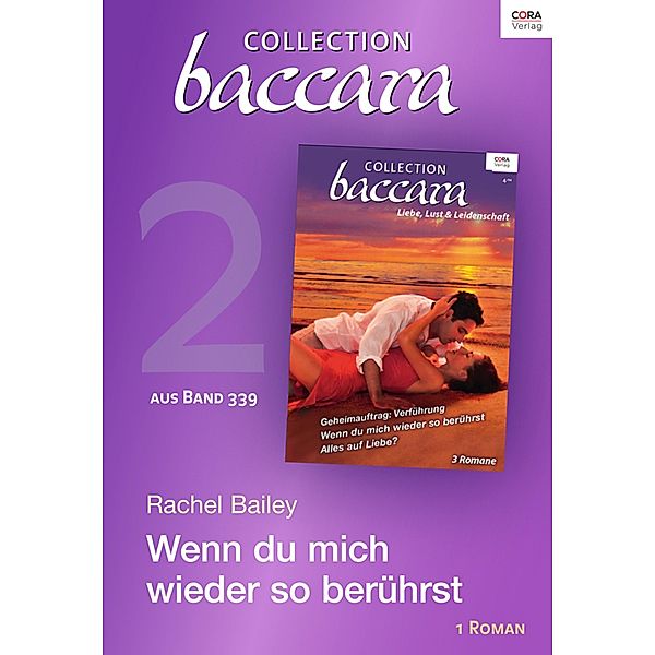 Collection Baccara Band 339 - Titel 2: Wenn du mich wieder so berührst / Baccara Romane Bd.0339, Rachel Bailey