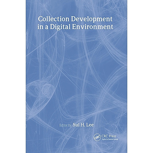 Collection Development in a Digital Environment, Sul H Lee