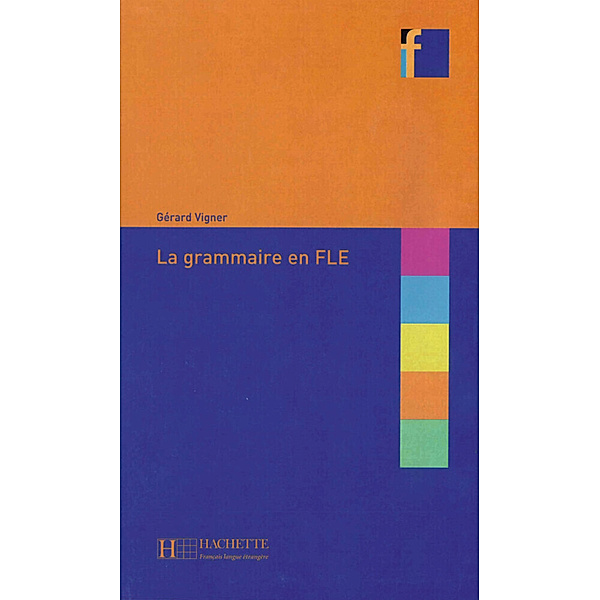 Collection F / La grammaire en FLE, Gérard Vigner