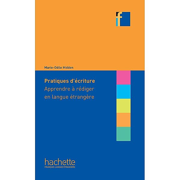 Collection F : Pratiques d'écriture - Apprendre à rédiger en langue étrangère (ebook) / Nouvelle Formule, Marie-Odile Hidden