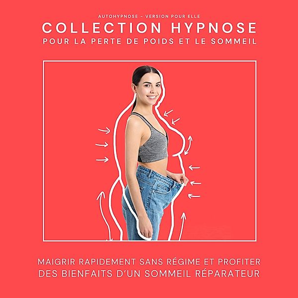 Collection Hypnose - 1 - Autohypnose - Version pour elle: Collection Hypnose pour la perte de poids et le sommeil, Patrick Lynen