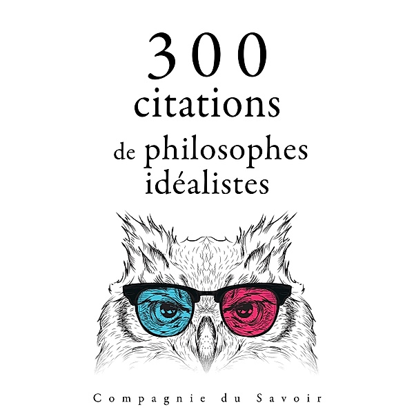 Collection Les meilleures citations - 300 citations de philosophes idéalistes, Arthur Schopenhauer, Immanuel Kant, Platon