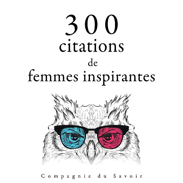 Collection Les meilleures citations - 300 citations de femmes inspirantes, Jane Austen, Anne Frank, Mother Teresa