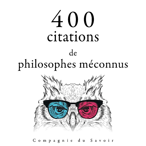 Collection Les meilleures citations - 400 citations de philosophes méconnus, Gaston Bachelard, Ambrose Bierce, Epictetus, Emil Cioran