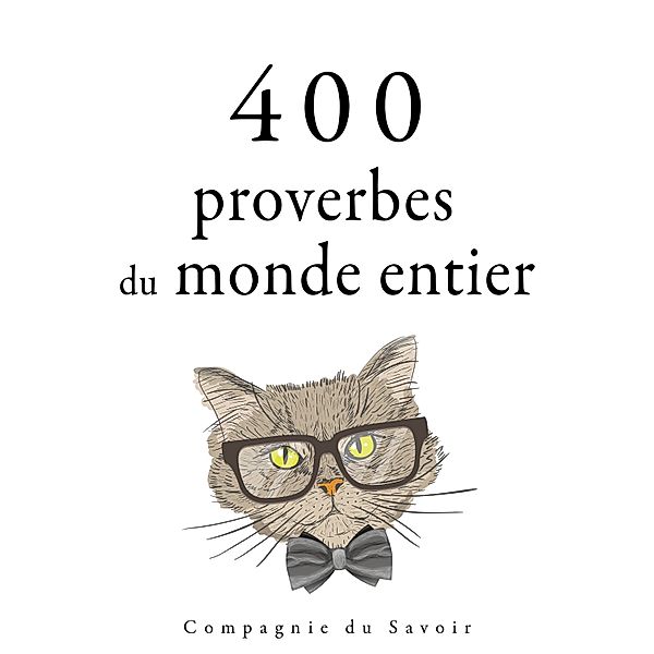 Collection Les meilleures citations - 400 proverbes du monde entier, Anonyme