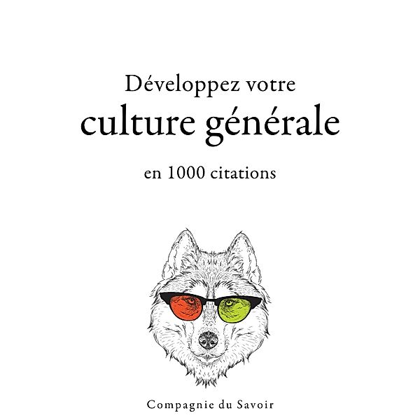 Collection Les meilleures citations - Développez votre culture générale en 1000 citations, William Shakespeare, Friedrich Nietzsche, Platon, Albert Einstein, Sun Tzu, Winston Churchill, Laozi, Napoleon Bonaparte, Confucius