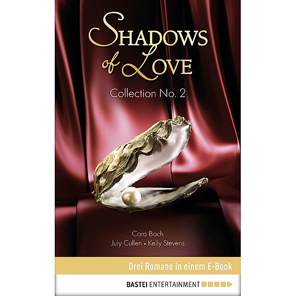 Collection No. 2 - Shadows of Love / Shadows of Love - Sammelband Bd.2, July Cullen, Cara Bach, Astrid Pfister