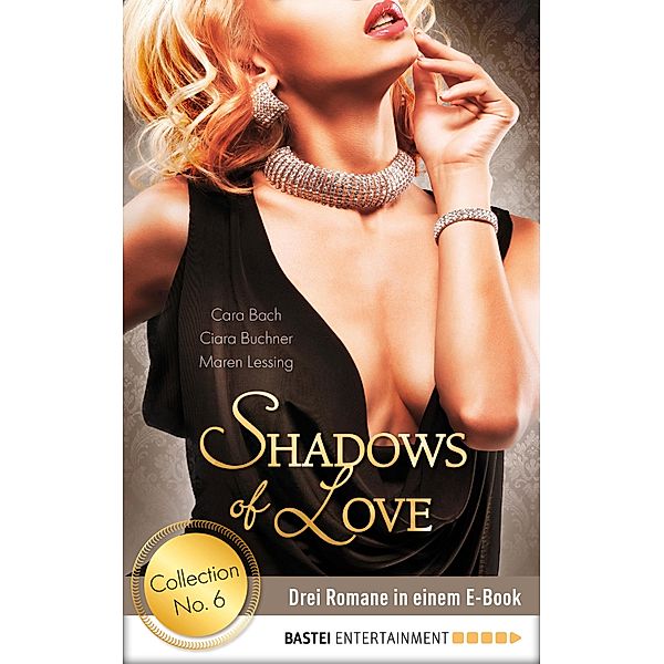 Collection No. 6 - Shadows of Love / Shadows of Love - Sammelband Bd.6, Cara Bach, Ciara Buchner, Maren Lessing