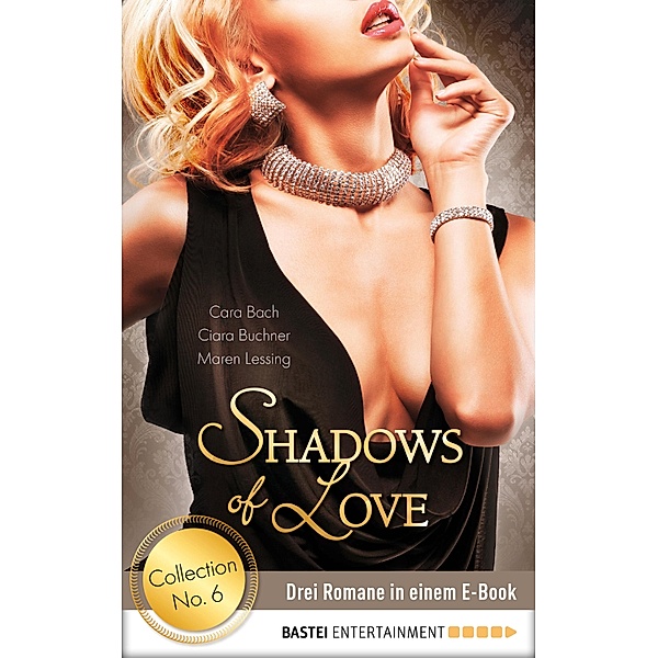 Collection No. 6 - Shadows of Love / Shadows of Love Bd.6, Cara Bach, Ciara Buchner, Maren Lessing