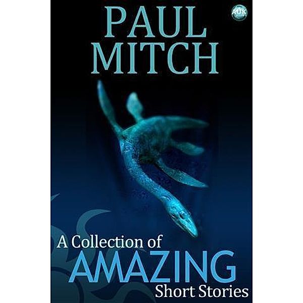 Collection Of Amazing Short Stories, Paul Mitch