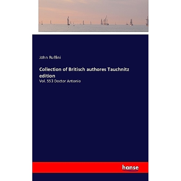 Collection of Britisch authores Tauchnitz edition, John Ruffini