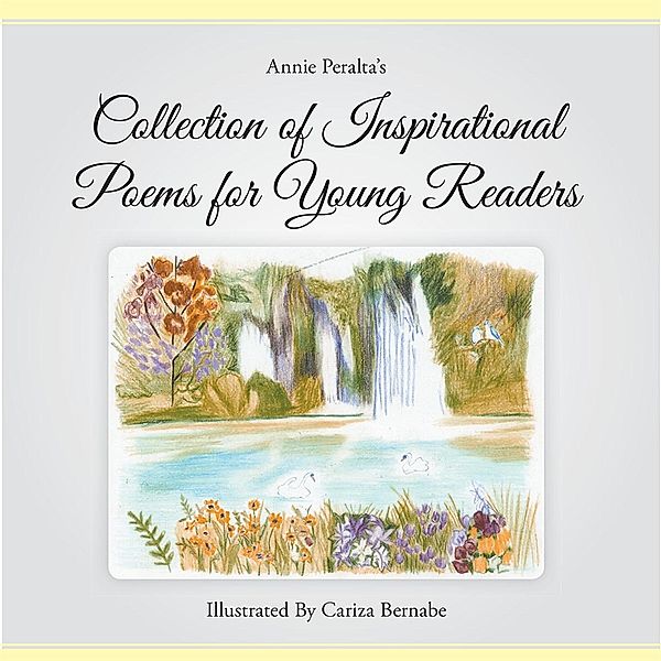 Collection of Inspirational Poems for Young Readers / Inspiring Voices, Annie Antonina Peralta