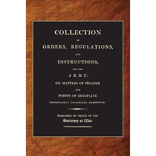 Collection of Orders, Regulations and Instructions for the Army (1807) / Andrews UK, War Office (1807)