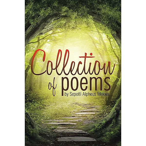 Collection of Poems by Sepotli Alpheus Mekwa, Alpheus Mekwa