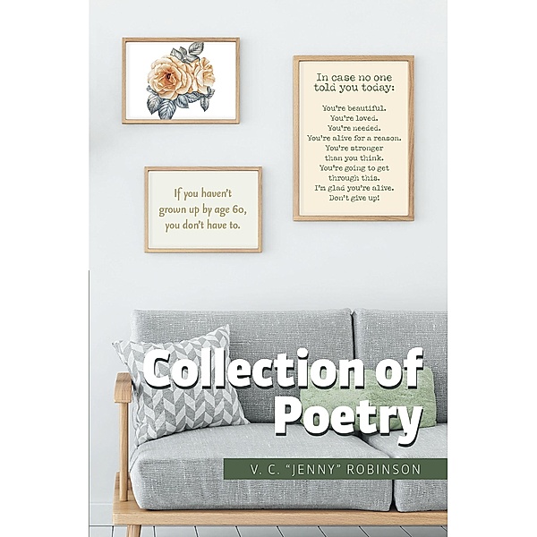 Collection of Poetry / Page Publishing, Inc., V. C. "Jenny" Robinson