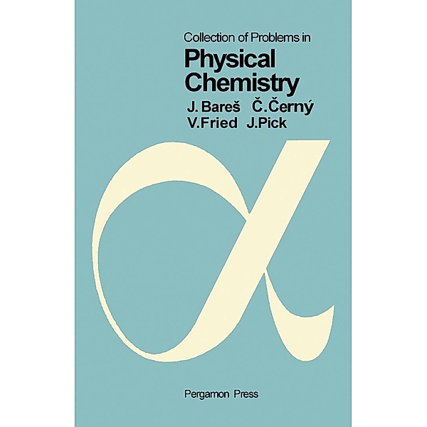 Collection of Problems in Physical Chemistry, Jirí BareS, Cestmír Cerný, Vojtech Fried