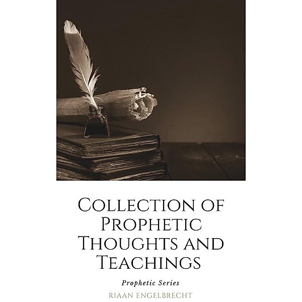 Collection of Prophetic Thoughts and Teachings, Riaan Engelbrecht
