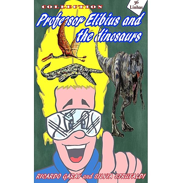 Collection Professor Elibius and the Dinosaurs, Ricardo Garay, Silvia Strufaldi