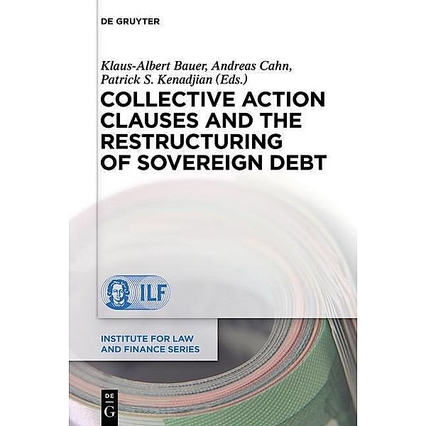 Collective Action Clauses and the Restructuring of Sovereign Debt / Institute for Law and Finance Series Bd.12