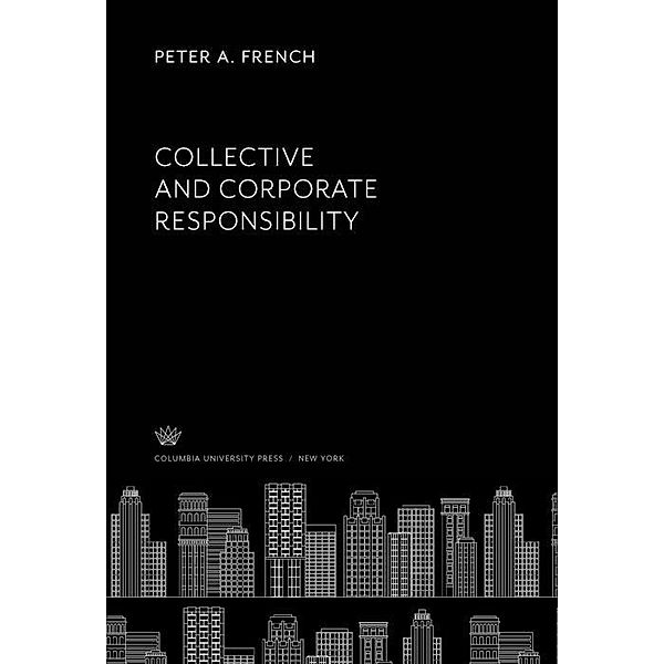 Collective and Corporate Responsibility, Peter A. French