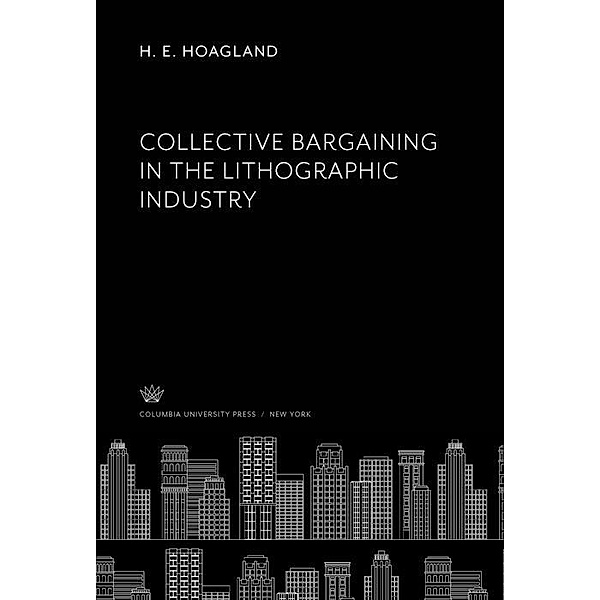 Collective Bargaining in the Lithographic Industry, H. E. Hoagland