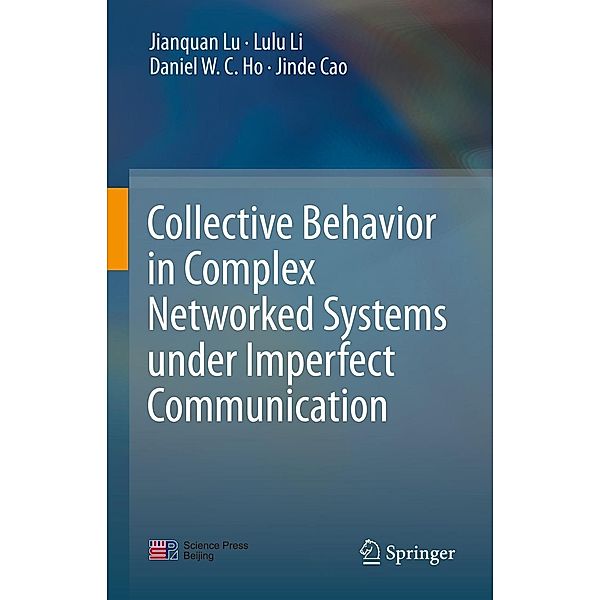 Collective Behavior in Complex Networked Systems under Imperfect Communication, Jianquan Lu, Lulu Li, Daniel W. C. Ho, Jinde Cao