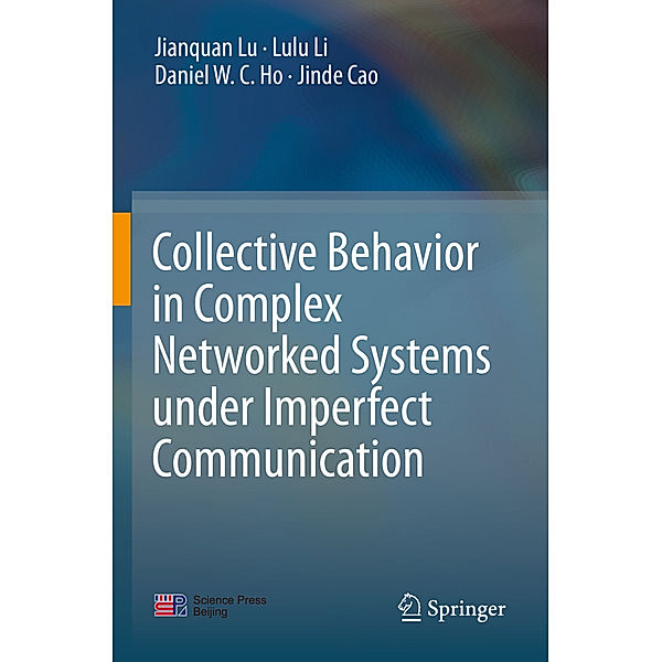 Collective Behavior in Complex Networked Systems under Imperfect Communication, Jianquan Lu, Lulu Li, Daniel W.C. Ho, Jinde Cao