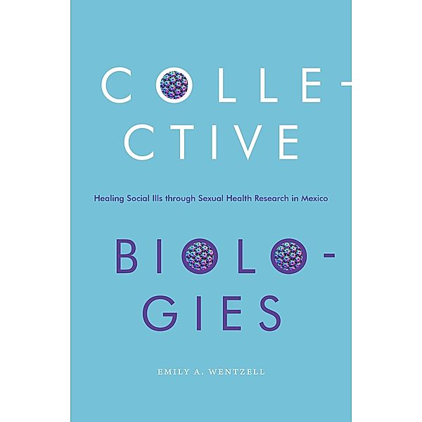 Collective Biologies, Wentzell Emily A. Wentzell