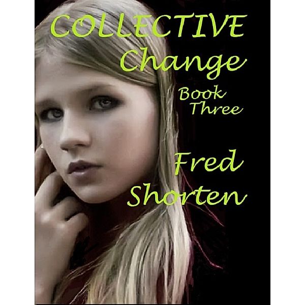 Collective Change - Book Three, Fred Shorten