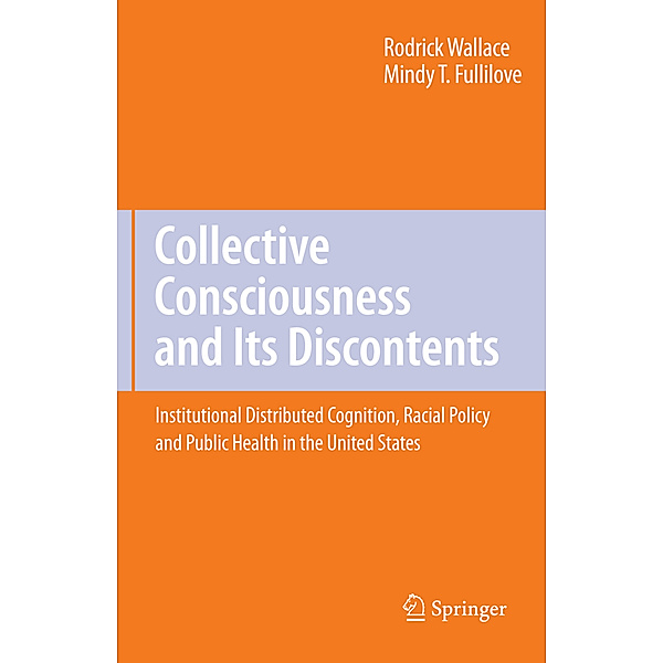 Collective Consciousness and Its Discontents:, Rodrick Wallace, Mindy T. Fullilove