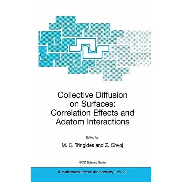 Collective Diffusion on Surfaces: Correlation Effects and Adatom Interactions / NATO Science Series II: Mathematics, Physics and Chemistry Bd.29
