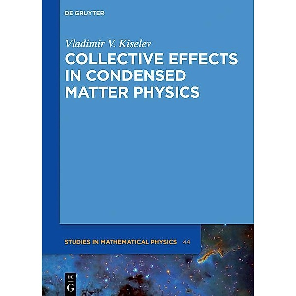 Collective Effects in Condensed Matter Physics / De Gruyter Studies in Mathematical Physics Bd.44, Vladimir V. Kiselev