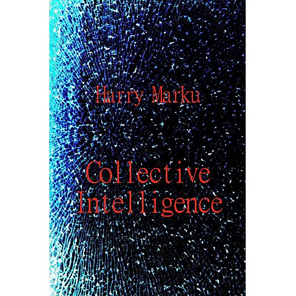 Collective Intelligence, Harry Marku