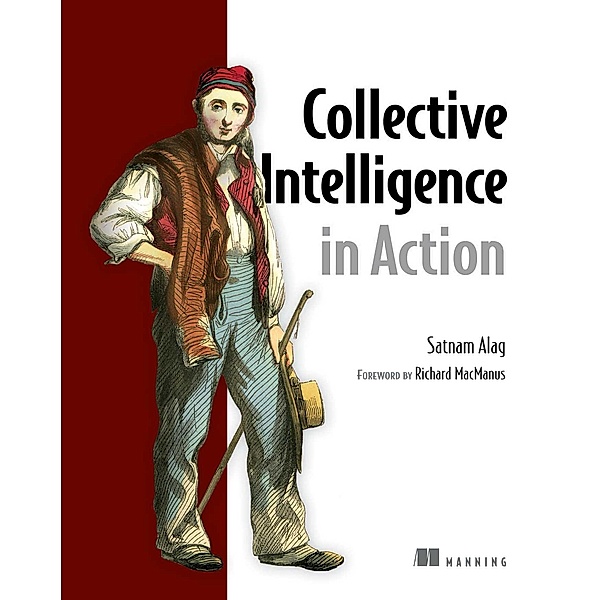 Collective Intelligence in Action, Satnam Alag