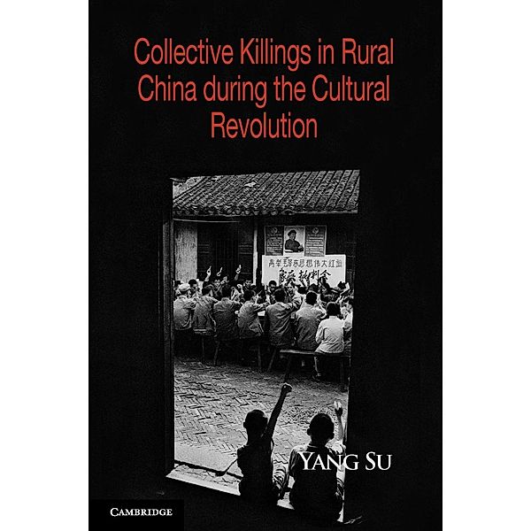 Collective Killings in Rural China during the Cultural Revolution, Yang Su