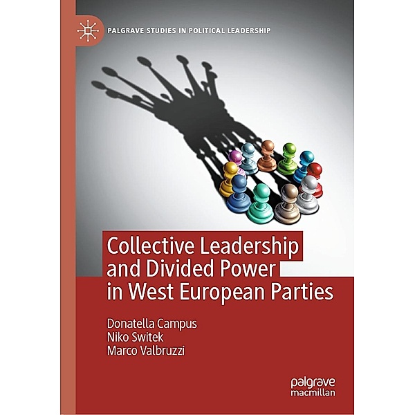 Collective Leadership and Divided Power in West European Parties / Palgrave Studies in Political Leadership, Donatella Campus, Niko Switek, Marco Valbruzzi