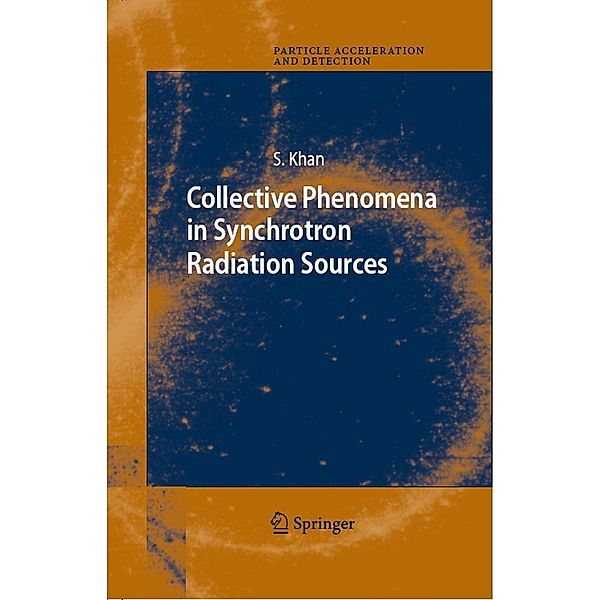 Collective Phenomena in Synchrotron Radiation Sources / Particle Acceleration and Detection, Shaukat Khan