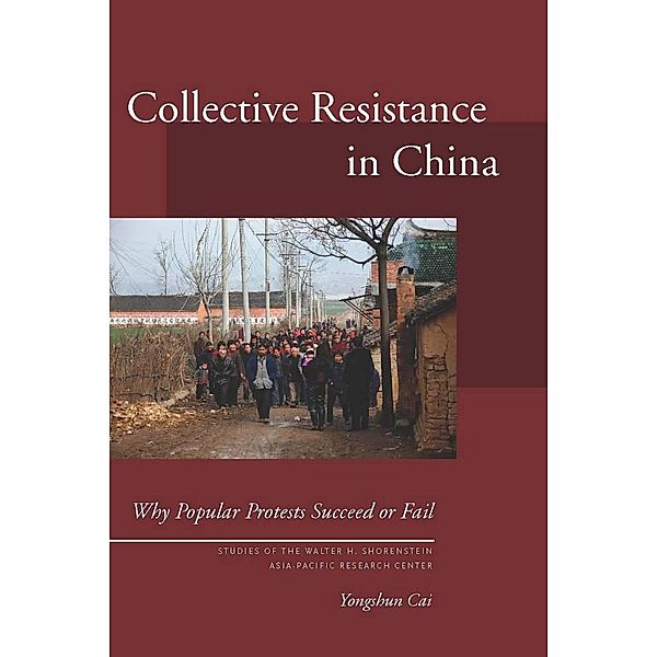 Collective Resistance in China / Studies of the Walter H. Shorenstein Asia-Pacific Research Center, Yongshun Cai