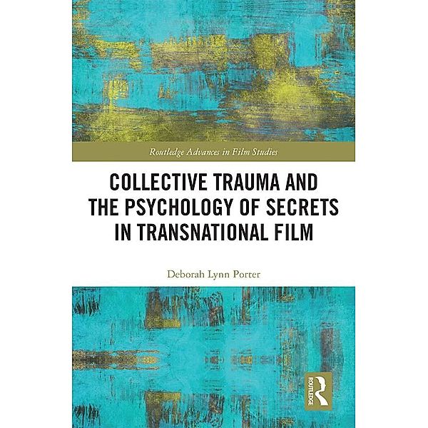 Collective Trauma and the Psychology of Secrets in Transnational Film, Deborah Lynn Porter