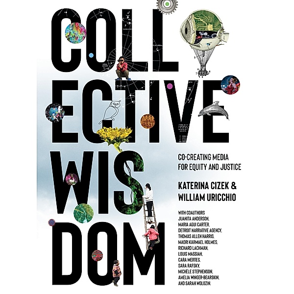 Collective Wisdom, Katerina Cizek, William Uricchio