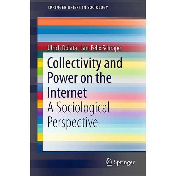Collectivity and Power on the Internet / SpringerBriefs in Sociology, Ulrich Dolata, Jan-Felix Schrape