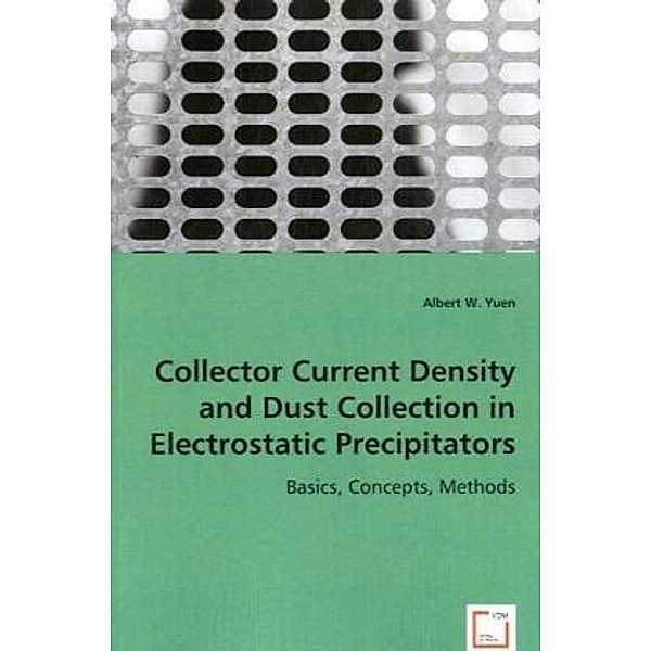 Collector Current Density and Dust Collection in Electrostatic Precipitators, Albert W. Yuen