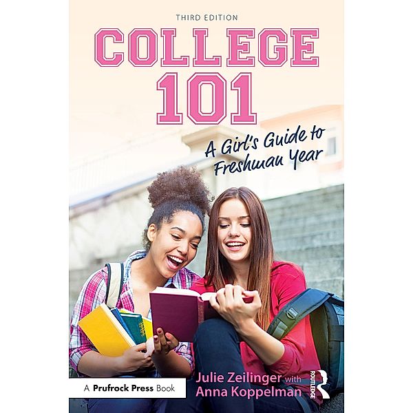 College 101: A Girl's Guide to Freshman Year, Julie Zeilinger, Anna Koppelman