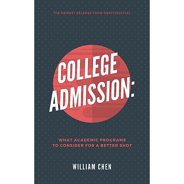 College Admission: What Academic Programs to Consider for a Better Shot, William Chen