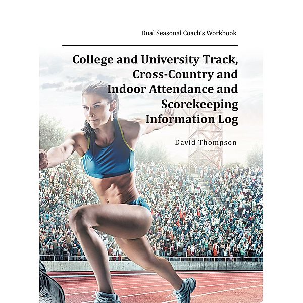 College and University Track, Cross-Country and Indoor Attendance and Scorekeeping Information Log, David Thompson