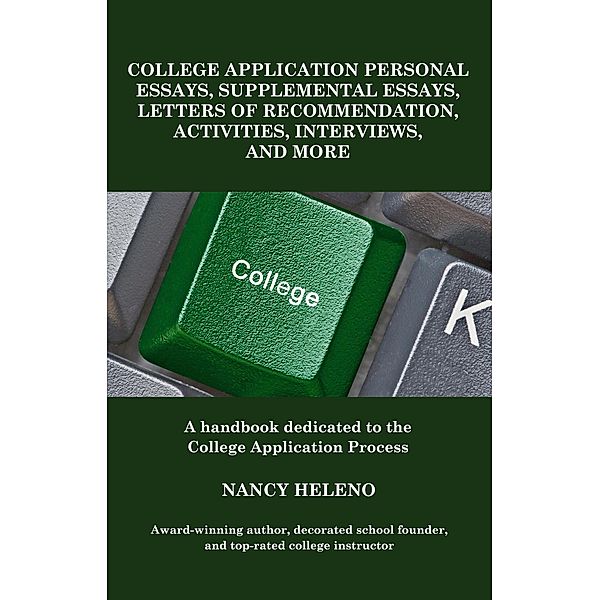 College Application Personal Essays, Supplemental Essays,  Letters of Recommendation, Activities,  Interviews, and More, Nancy Heleno