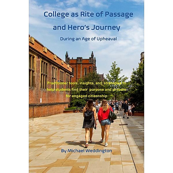 College as Rite of Passage and Hero's Journey During an Age of Upheaval, Michael Weddington