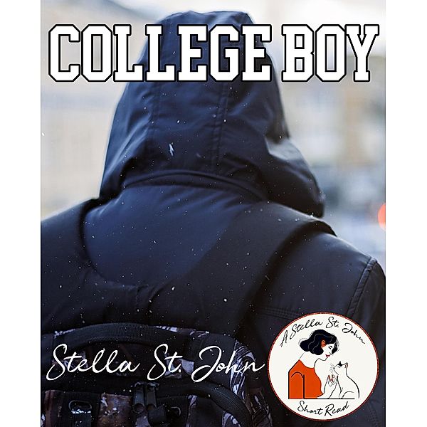 College Boy (A Stella St. John Short Read) / A Stella St. John Short Read, Stella St. John