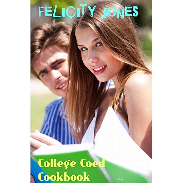 College Coed Cookbook (college cookbook) / college cookbook, Felicity Jones
