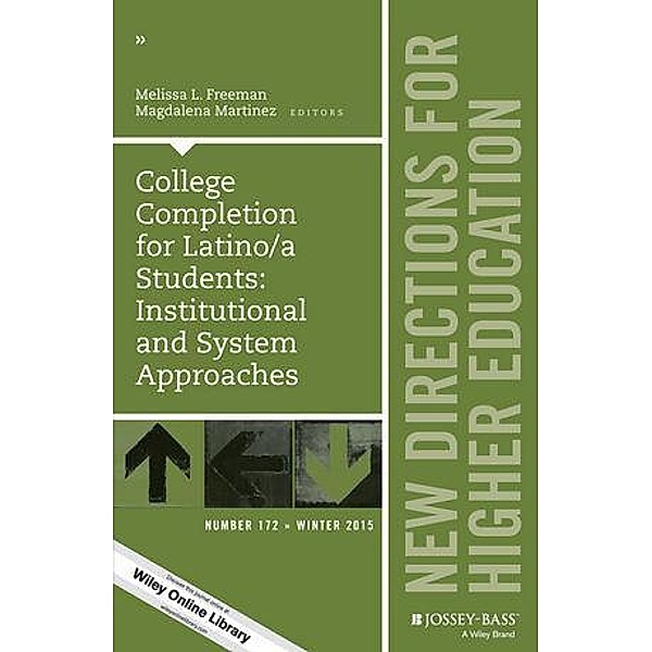 College Completion for Latino/a Students / J-B HE Single Issue Higher Education Bd.172, Melissa L. Freeman, Magdalena Martinez